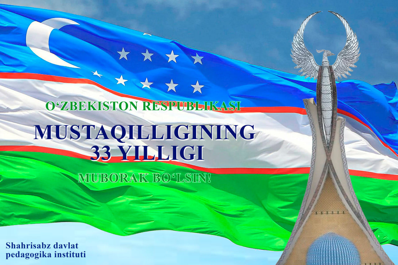 CONGRATULATIONS FROM THE RECTOR OF SHAHRISABZ STATE PEDAGOGICAL INSTITUTE ON THE OCCASION OF THE 33rd ANNIVERSARY OF THE INDEPENDENCE OF THE REPUBLIC OF UZBEKISTAN.