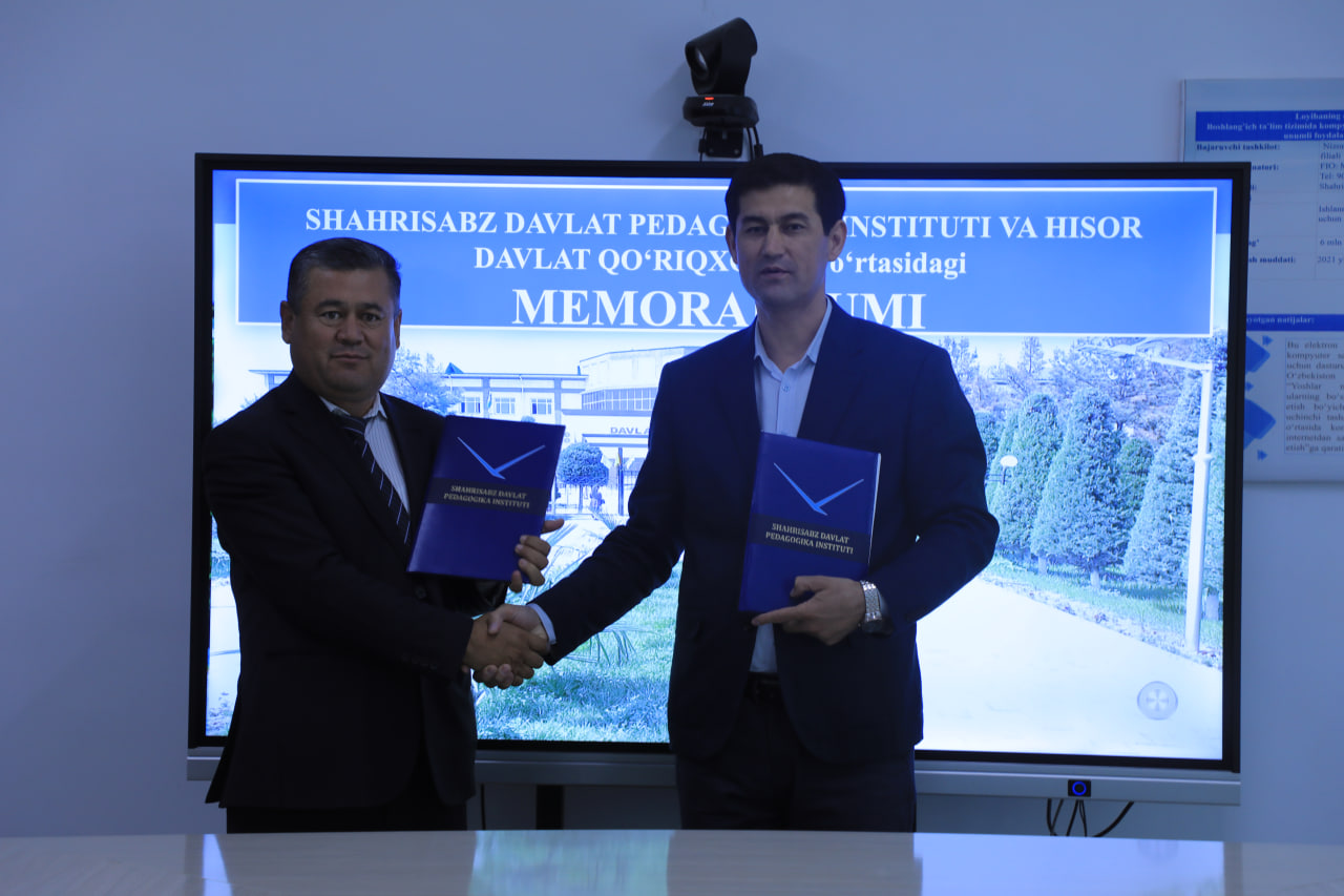 A MEMORANDUM OF UNDERSTANDING WAS SIGNED BETWEEN SHAHRISABZ STATE PEDAGOGICAL INSTITUTE AND HISOR STATE RESERVE